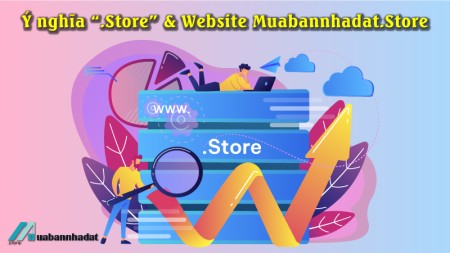 Ý nghĩa domain “.Store” và Website MuabanNhadat.Store